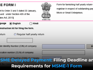 MSME Delayed Payment Filing Deadline and Requirements for MSME-1 Form