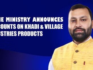 MSME Ministry Announces Discounts on Khadi & Village Industries Products