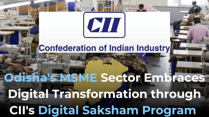 Odisha’s MSME Sector Embraces Digital Transformation through CII’s Digital Saksham Program