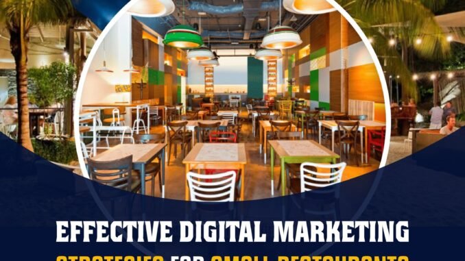 Effective Digital Marketing Strategies for Small Restaurants